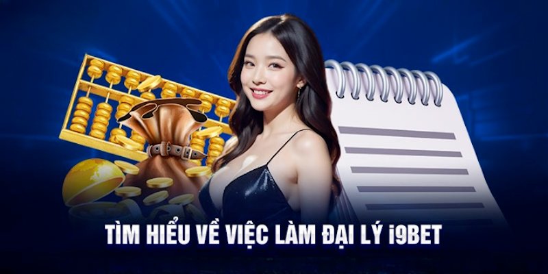 Giới thiệu các thông tin cần biết về chương trình đại lý i9bet