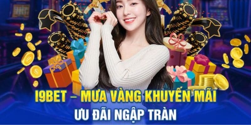 Khuyến mãi I9bet hấp dẫn với dịch vụ hỗ trợ CSKH từ hotgirl