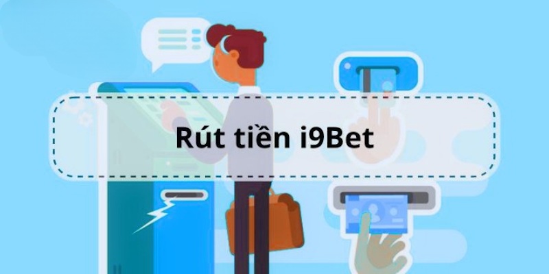 Lưu ý cần nhớ để thực hiện rút tiền I9bet thành công